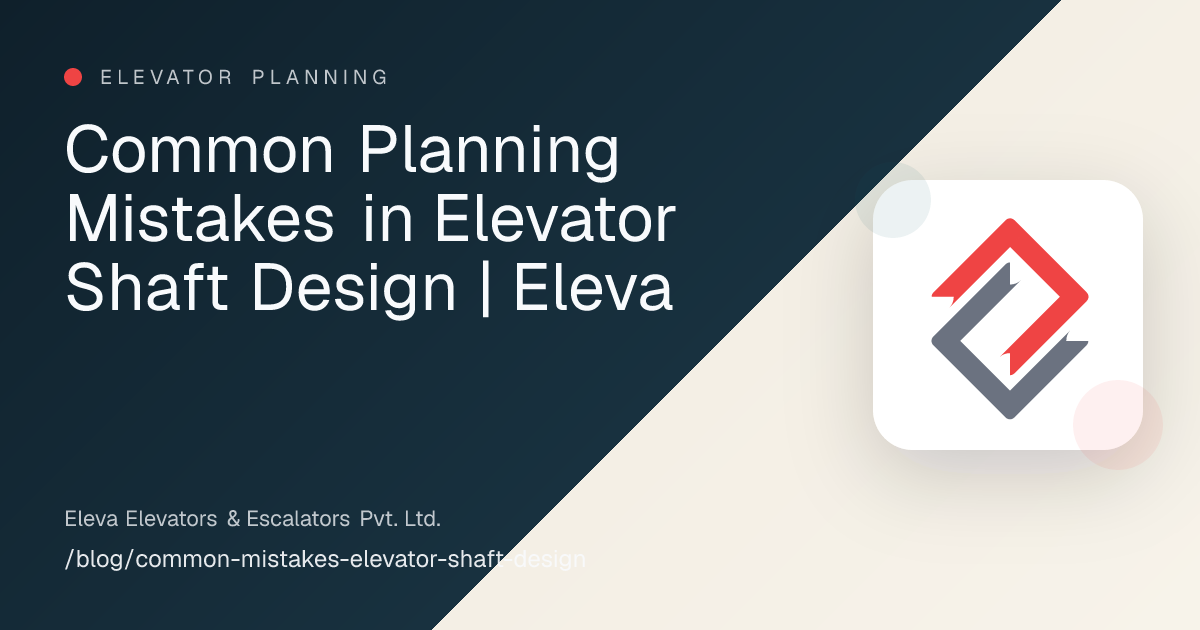 Common Planning Mistakes in Elevator Shaft Design | Eleva